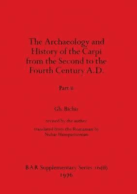 bokomslag The Archaeology and History of the Carpi from the Second to the Fourth Century A.D., Part ii