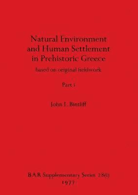 Natural Environment and Human Settlement in Prehistoric Greece, Part i