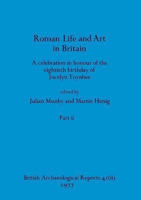Roman Life and Art in Britain, Part ii