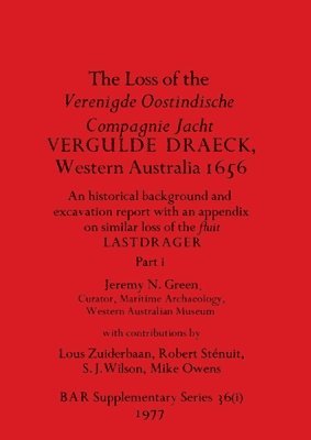 Loss of the Verenigde Oostindische Compagnie Jacht VERGULDE DRAECK, Western Australia 1656, Part i