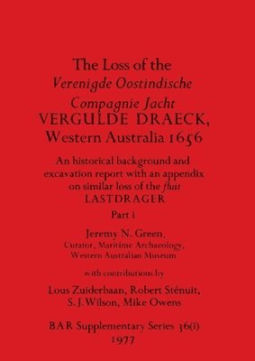 The Loss of the Verenigde Oostindische Compagnie Jacht VERGULDE DRAECK, Western Australia 1656, Part i 1