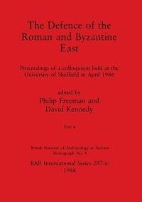 bokomslag The Defence of the Roman and Byzantine East, Part ii