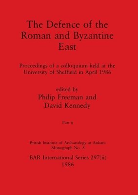 The Defence of the Roman and Byzantine East, Part ii 1