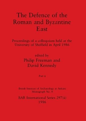 Philip Freeman, David Kennedy - Defence of the Roman and Byzantine East, Part ii, Häftad