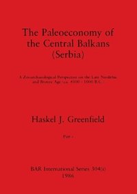 bokomslag The Paleoeconomy of the Central Balkans (Serbia), Part i