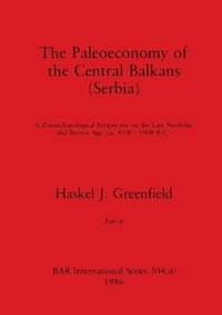 bokomslag The Paleoeconomy of the Central Balkans (Serbia), Part ii
