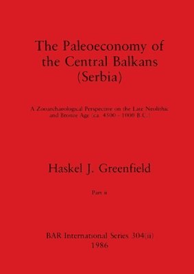 bokomslag The Paleoeconomy of the Central Balkans (Serbia), Part ii