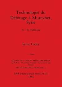 bokomslag Technologie du Dbitage  Mureybet, Syrie, Part i