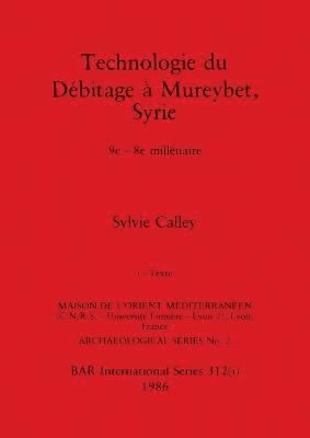 bokomslag Technologie du Dbitage  Mureybet, Syrie, Part i