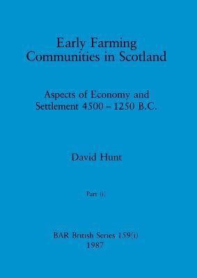 David Hunt - Early Farming Communities in Scotland, Part i, Häftad