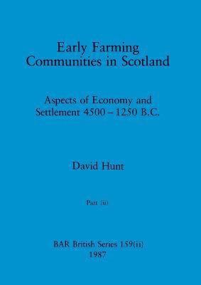 David Hunt - Early Farming Communities in Scotland, Part ii, Häftad