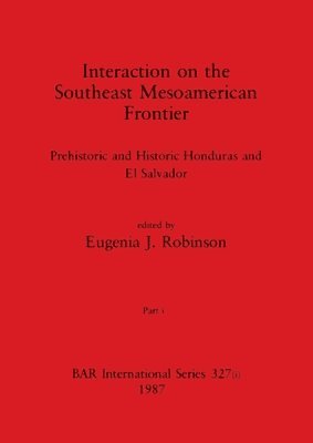 Interaction on the Southeast Mesoamerican Frontier, Part i 1