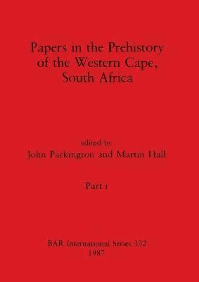 John Parkington, Martin Hall - Papers in the Prehistory of the Western Cape, South Africa, Part i, Häftad