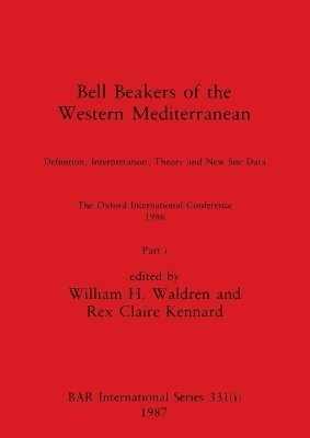 William H Waldren, Rex Claire Kennard - Bell Beakers of the Western Mediterranean, Part i, Häftad