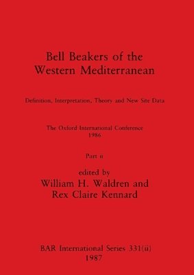 William H Waldren, Rex Claire Kennard - Bell Beakers of the Western Mediterranean, Part ii, Häftad