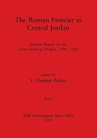 bokomslag The Roman Frontier in Central Jordan, Part i