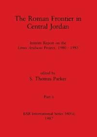 bokomslag The Roman Frontier in Central Jordan, Part ii