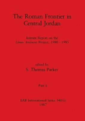 Roman Frontier in Central Jordan, Part ii