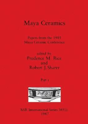 Prudence M Rice, Robert J Sharer - Maya Ceramics, Part i, Häftad