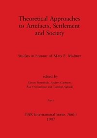 bokomslag Theoretical Approaches to Artefacts, Settlement and Society, Part i