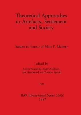 Gõran Burenhult, Anders Carlsson, Åke Hyenstrand - Theoretical Approaches to Artefacts, Settlement and Society, Part i, Häftad