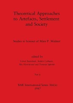 Theoretical Approaches to Artefacts, Settlement and Society, Part ii 1