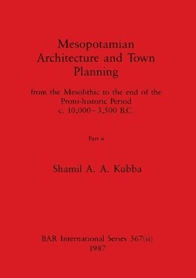 Shamil A a Kubba, Shamil A. a. Kubba, Shamil A. A. Kubba - Mesopotamian Architecture and Town Planning, Part ii, Häftad