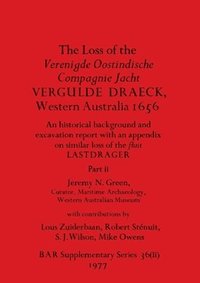 bokomslag The Loss of the Verenigde Oostindische Compagnie Jacht VERGULDE DRAECK, Western Australia 1656, Part ii