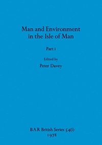 bokomslag Man and Environment in the Isle of Man, Part i
