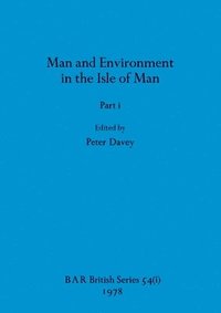 bokomslag Man and Environment in the Isle of Man, Part i