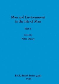 bokomslag Man and Environment in the Isle of Man, Part ii