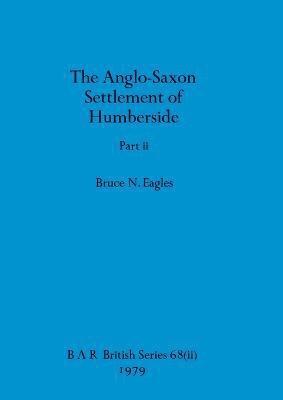 The Anglo-Saxon Settlement of Humberside, Part ii 1