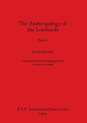István Kiszely, István - Anthropology of the Lombards, Part ii, Häftad
