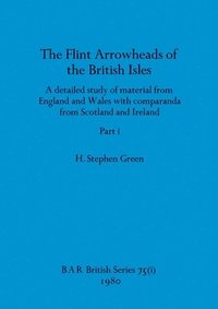 bokomslag The Flint Arrowheads of the British Isles, Part i