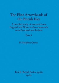 bokomslag The Flint Arrowheads of the British Isles, Part ii