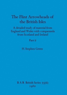 bokomslag The Flint Arrowheads of the British Isles, Part ii