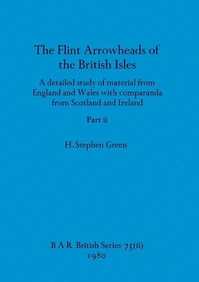 Flint Arrowheads of the British Isles, Part ii 1