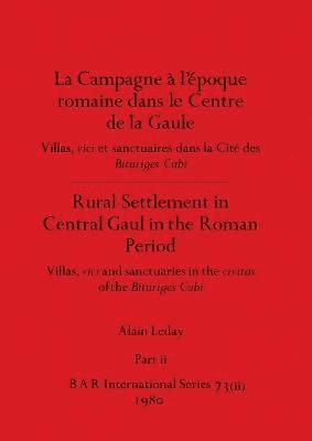 La Campagne a&#768; l'e&#769;poque romaine dans le Centre de la Gaule / Rural Settlement in Central Gaul in the Roman Period, Part ii 1