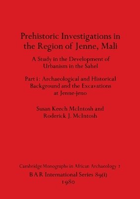 Prehistoric Investigations in the Region of Jenne, Mali, Part i 1