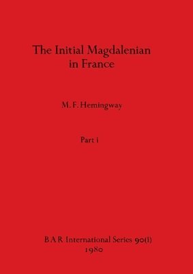 bokomslag The Initial Magdalenian in France, Part i