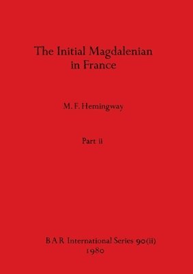 The Initial Magdalenian in France, Part ii 1