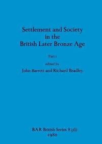 bokomslag Settlement and Society in the British Later Bronze Age, Part i