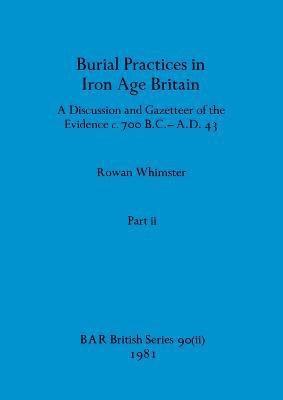 Burial Practices in Iron Age Britain, Part ii