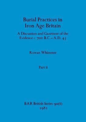 Burial Practices in Iron Age Britain, Part ii 1