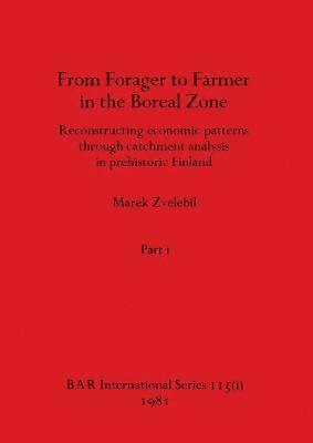 Marek Zvelebil - From Forager to Farmer in the Boreal Zone, Part i, Häftad