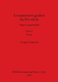 bokomslag Le numraire gaulois du IVe sicle, Livre i