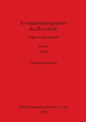 bokomslag Le numraire gaulois du IVe sicle, Livre i