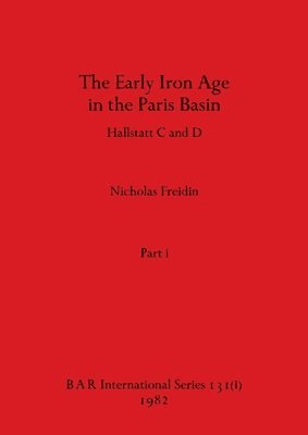 The Early Iron Age in the Paris Basin, Part i 1