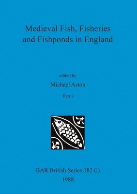 Medieval Fish, Fisheries and Fishponds in England, Part i 1