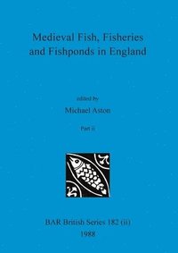 bokomslag Medieval Fish, Fisheries and Fishponds in England, Part ii